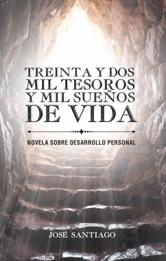 Treinta Y Dos Mil Tesoros Y Mil Sueños De Vida (eBook, ePUB) - Santiago, José