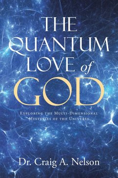 The Quantum Love of God (eBook, ePUB) - Nelson, Craig A.