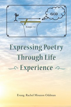 Expressing Poetry Through Life Experience (eBook, ePUB) - Oddman, Evang. Rachel Mouzon