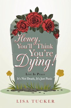 Honey, You'll Think You're Dying! (eBook, ePUB) - Tucker, Lisa