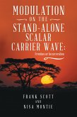 Modulation on the Stand-Alone Scalar Carrier Wave (eBook, ePUB)
