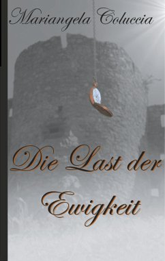 Die Last der Ewigkeit (eBook, ePUB) - Coluccia, Mariangela