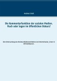Die Kommentarfunktion der sozialen Medien. Fluch oder Segen im öffentlichen Diskurs? (eBook, ePUB)