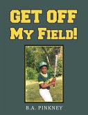 Get off My Field! (eBook, ePUB)