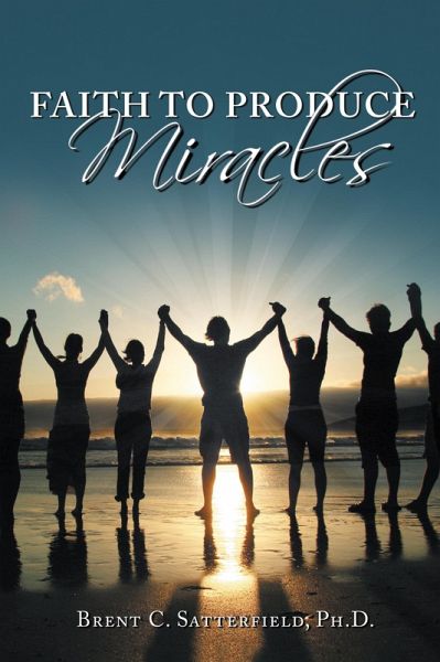 Faith to Produce Miracles (eBook, ePUB) Faith to Produce Miracles (eBook, ePUB)