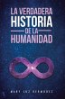 La Verdadera Historia De La Humanidad... - Bild 1