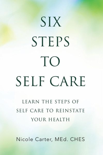 Six Steps to Self Care (eBook, ePUB) Six Steps to Self Care (eBook, ePUB)