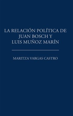 Cover La Relación Política De Juan Bosch Y Luis Muñoz Marín (eBook, ePUB)
