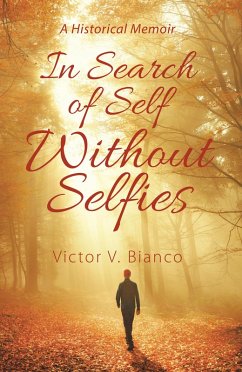 In Search of Self Without Selfies (eBook, ePUB) - Bianco, Victor V.