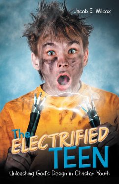 The Electrified Teen (eBook, ePUB) - Wilcox, Jacob E.