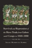 Survival and Repression of the Slave Trade from Gabon Until Congo in 1840-1880 (eBook, ePUB) Survival and Repression of the Slave Trade from Gabon Until Congo in 1840-1880 (eBook, ePUB)