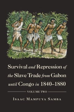Survival and Repression of the Slave Trade from Gabon Until Congo in 1840-1880 (eBook, ePUB) - Samba, Isaac Mampuya