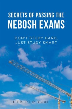Secrets of Passing the Nebosh Exams (eBook, ePUB) - Cual, Helbert R.