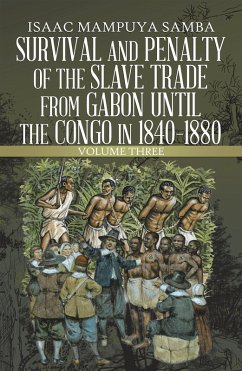 Survival and Penalty of the Slave Trade from Gabon Until the Congo in 1840-1880 (eBook, ePUB) - Samba, Isaac Mampuya
