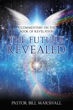 The Future Revealed (eBook, ePUB) - Marshall, Pastor Bill