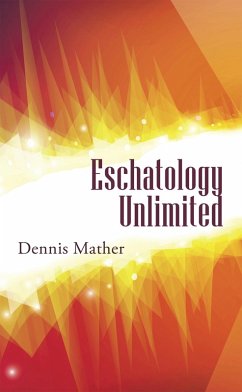 Eschatology Unlimited (eBook, ePUB) - Mather, Dennis