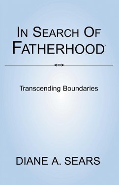 In Search of Fatherhood- Transcending Boundaries (eBook, ePUB) - Sears, Diane A.