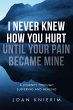 I Never Knew How You Hurt Until Your... - Bild 1