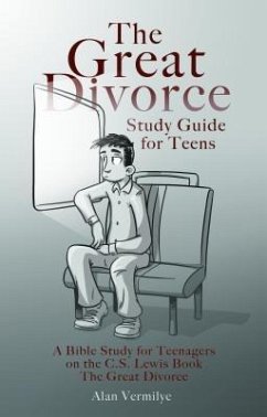 The Great Divorce Study Guide for Teens (eBook, ePUB) - Vermilye, Alan
