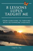 8 Lessons Lupus Taught Me (eBook, ePUB) 8 Lessons Lupus Taught Me (eBook, ePUB)