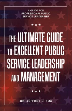 Cover The Ultimate Guide to Excellent Public Service Leadership and Management (eBook, ePUB)