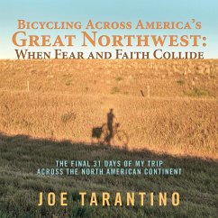 Bicycling Across America'S Great Northwest: When Fear and Faith Collide (eBook, ePUB) - Tarantino, Joe