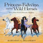 Princess Edwina and the Wild Horses (eBook, ePUB) Princess Edwina and the Wild Horses (eBook, ePUB)