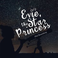 Evie, the Star Princess (eBook, ePUB) - Rosenberg, Phil