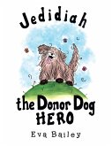 Jedidiah the Donor Dog Hero (eBook, ePUB)