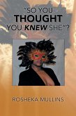 "So You Thought You Knew She"? (eBook, ePUB)