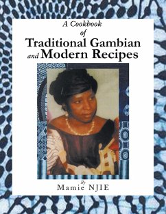 A Cookbook of Traditional Gambian and Modern Recipes (eBook, ePUB) - Njie, Mamie