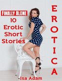 Erotica: Finally Alone: 10 Erotic Short Stories (eBook, ePUB)