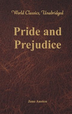 Pride and Prejudice (World Classics, Unabridged) (eBook, ePUB) - Jane Austen