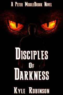 Disciples of Darkness (Peter MiddleBrook Series, #2) (eBook, ePUB) - Robinson, Kyle