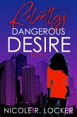 Relentless (Dangerous Desire Series, #2) (eBook, ePUB)