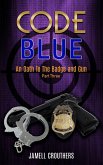 Code Blue: An Oath to the Badge and Gun 3 (eBook, ePUB)