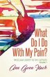 What Do I Do With My Pain? (eBook, ePUB) - Bild 1