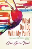 What Do I Do With My Pain? (eBook, ePUB) What Do I Do With My Pain? (eBook, ePUB)