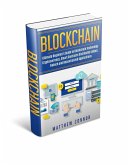 Blockchain - Ultimate Beginner's Guide to Blockchain Technology, Cryptocurrency, Smart Contracts, Distributed Ledger, Fintech and Decentralized Applications (eBook, ePUB)