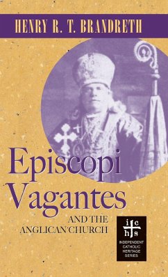 Episcopi Vagantes and the Anglican Church - Brandreth, Henry R T