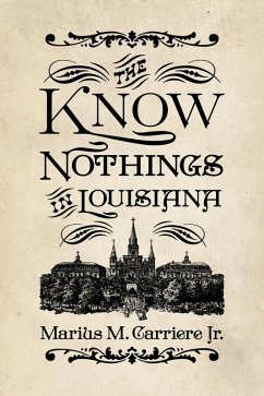 The Know Nothings in Louisiana (eBook, ePUB) - Carriere, Marius M.