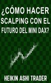 ¿Cómo Hacer Scalping con el Futuro del Mini-DAX? (eBook, ePUB)