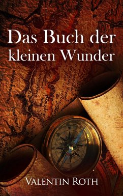 Das Buch der kleinen Wunder (eBook, ePUB) - Roth, Valentin