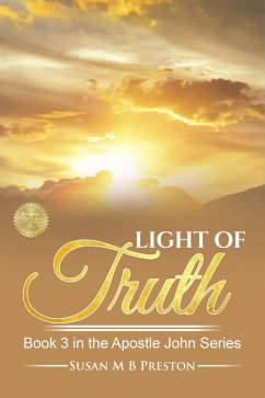 The Light of Truth (The Apostle John Series, #3) (eBook, ePUB) - Preston, Susan M B
