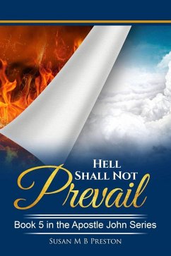 Hell Shall Not Prevail (The Apostle John Series, #5) (eBook, ePUB) - Preston, Susan M B