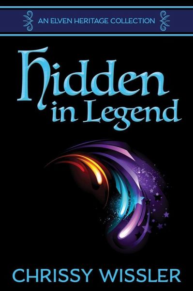 Hidden in Legend (Elven Heritage Collection, #3) (eBook, ePUB) Hidden in Legend (Elven Heritage Collection, #3) (eBook, ePUB)