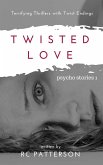 Twisted Love: Terrifying Thrillers with Twist Endings (Psycho Stories, #1) (eBook, ePUB)