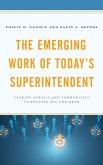The Emerging Work of Today's Superintendent (eBook, ePUB) The Emerging Work of Today's Superintendent (eBook, ePUB)