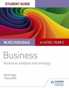 WJEC/Eduqas A-level Year 2 Business Student Guide 3: Business Analysis and Strategy (eBook, ePUB) - Hage, Mark; Bell, Tracey