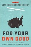 For Your Own Good (eBook, ePUB) For Your Own Good (eBook, ePUB)